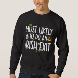 Am wahrscheinlichsten einen irischen Abgang machen Sweatshirt