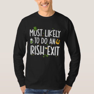 Am wahrscheinlichsten einen irischen Abgang machen T-Shirt