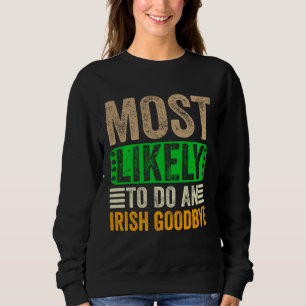 Am Wahrscheinlichsten Einen Irischen Abschied Mach Sweatshirt