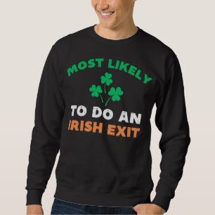 Am wahrscheinlichsten einen irischen Ausgang Funny Sweatshirt