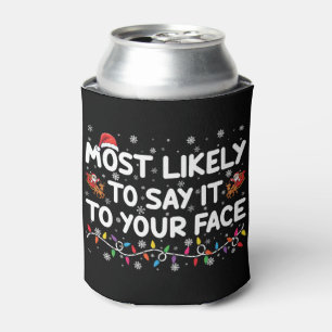 Am Wahrscheinlichsten, es dir ins Gesicht zu sagen Dosenkühler