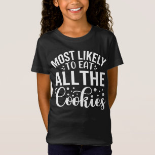 Am wahrscheinlichsten essen alle Cookies T-Shirt