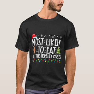 Am wahrscheinlichsten essen alle Hershey Kisses Fu T-Shirt