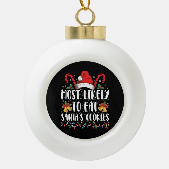 Am wahrscheinlichsten essen Weihnachten des Weihna Keramik Kugel-Ornament (Vorderseite)