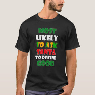 Am wahrscheinlichsten Frage Santa Definition gute T-Shirt