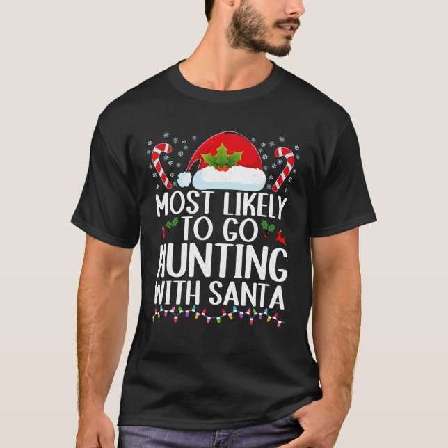 Am wahrscheinlichsten geht die Jagd mit Santa Hunt T-Shirt (Vorderseite)