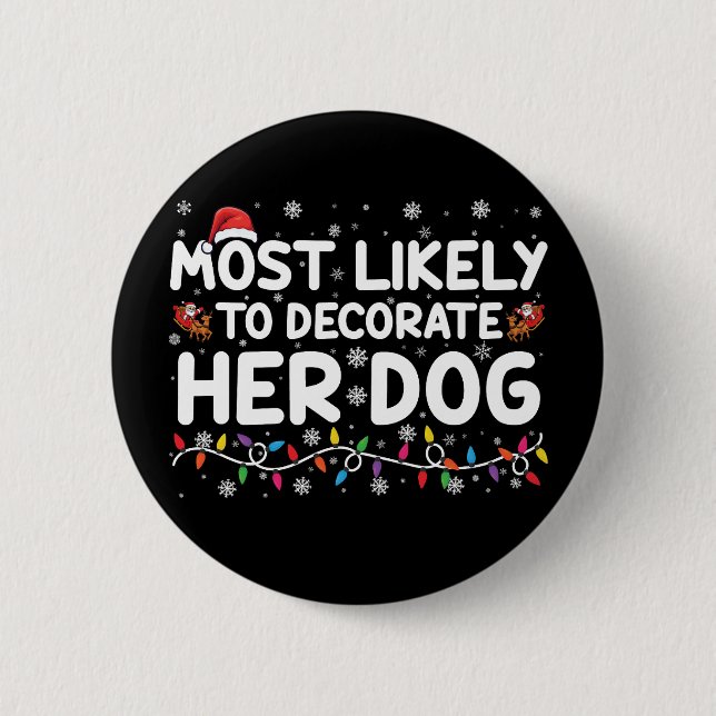 Am wahrscheinlichsten, ihr Hund zu Weihnachten zu  Button (Vorderseite)