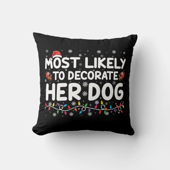 Am wahrscheinlichsten, ihr Hund zu Weihnachten zu  Kissen (Vorderseite)