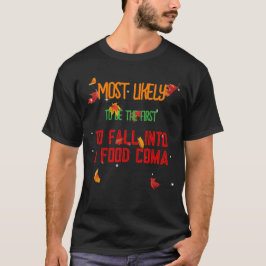 Am wahrscheinlichsten im Herbst...Food Coma T - Sh T-Shirt