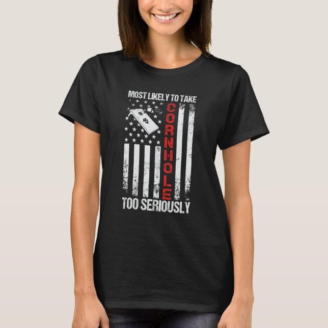 Am wahrscheinlichsten ist, dass Cornhole zu ernsth T-Shirt (Vorderseite)