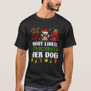 Am wahrscheinlichsten ist, dass ihr Hund Weihnacht T-Shirt