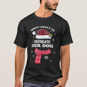 Am wahrscheinlichsten ist, dass ihr Hund Weihnacht T-Shirt