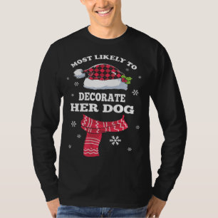 Am wahrscheinlichsten ist, dass ihr Hund Weihnacht T-Shirt