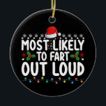 Am wahrscheinlichsten ist die Furz der Weihnachtsf Keramik Ornament<br><div class="desc">Am wahrscheinlichsten ist die Furz der Weihnachtsfamilie</div>