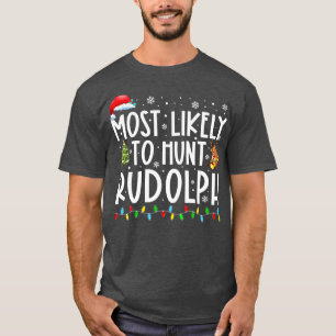 Am wahrscheinlichsten ist die Jagd auf Rudolph Xma T-Shirt