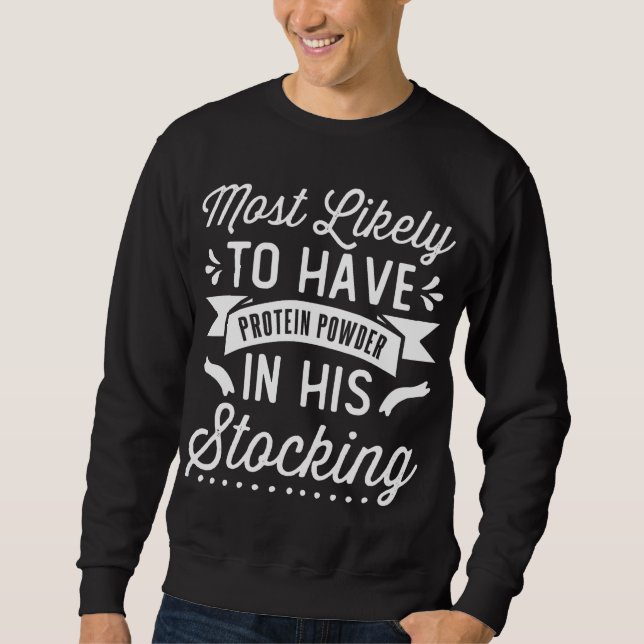 Am wahrscheinlichsten ist Eiweißpulver in seinem S Sweatshirt (Vorderseite)