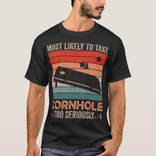 Am wahrscheinlichsten ist es, Cornhole zu ernst Vi T-Shirt