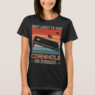 Am wahrscheinlichsten ist es, Cornhole zu ernst Vi T-Shirt