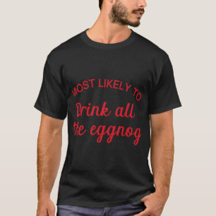 Am wahrscheinlichsten ist es, das ganze Eggnog zu T-Shirt