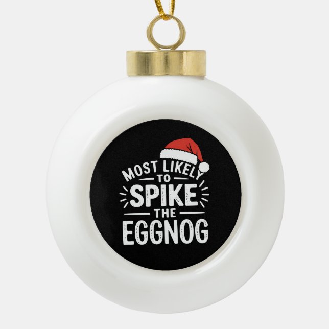 Am wahrscheinlichsten ist es, dass die Eggnog Weih Keramik Kugel-Ornament (Vorderseite)