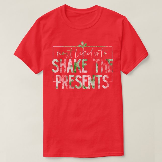 Am wahrscheinlichsten ist es, dass die Geschenke d T-Shirt (Design vorne)