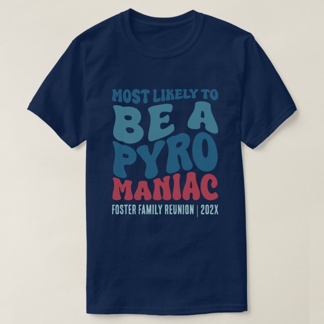 Am wahrscheinlichsten ist es, dass ein Pyro-Maniac T-Shirt (Design vorne)