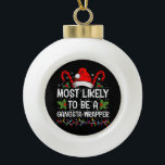 Am wahrscheinlichsten ist es, ein Gangsta Wrapper  Keramik Kugel-Ornament<br><div class="desc">Am ehesten ein Gangsta Wrapper Familienweihnachtsfest T - Shirt</div>