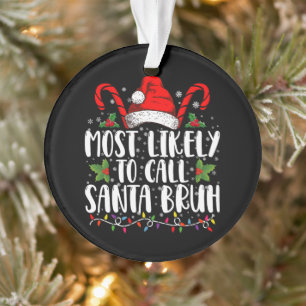 Am wahrscheinlichsten ist es, Santa Bruh Funny Chr Ornament