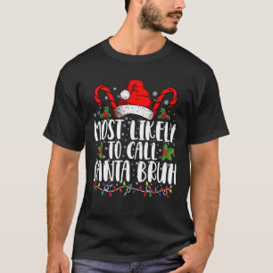 Am wahrscheinlichsten ist es, Santa Bruh Funny Chr T-Shirt