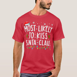 Am wahrscheinlichsten ist Kiss Santa Claus Funny F T-Shirt