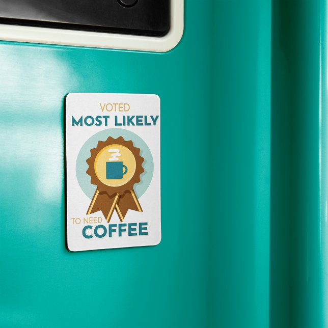Am wahrscheinlichsten Kaffee zu benötigen Magnet (Von Creator hochgeladen)