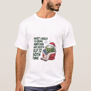 Am wahrscheinlichsten Matcha trinkt und Elf Xmas s T-Shirt