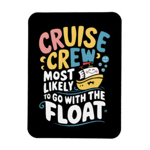 Am wahrscheinlichsten mit der Float Cruise Crew Magnet