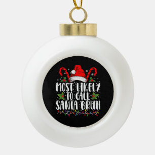 Am wahrscheinlichsten nennt man Santa Bruh Lustige Keramik Kugel-Ornament