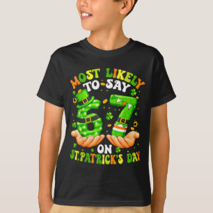 Am wahrscheinlichsten sagt man am St. Patrick's Da T-Shirt