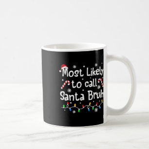 Am Wahrscheinlichsten Santa Bruh Family Christmas  Kaffeetasse