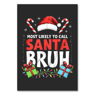 Am wahrscheinlichsten, Santa Bruh Funny Xmas anzur Tischnummer