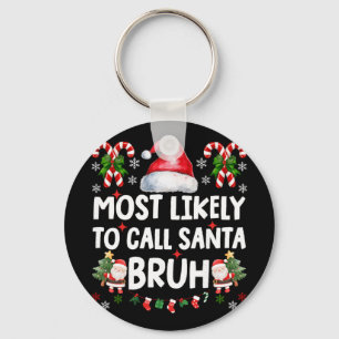 Am Wahrscheinlichsten Santa Bruh Weihnachten Famil Schlüsselanhänger