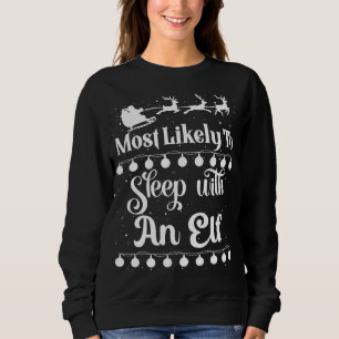 Am wahrscheinlichsten schlafen mit einem Elf Santa Sweatshirt