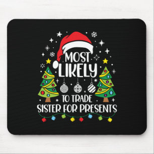 Am Wahrscheinlichsten Schwester Für Mehr Geschenke Mousepad