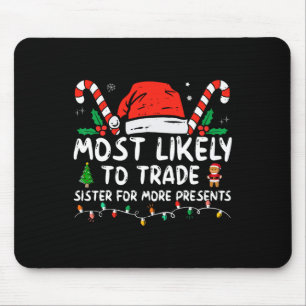 Am Wahrscheinlichsten Schwester Für Mehr Geschenke Mousepad