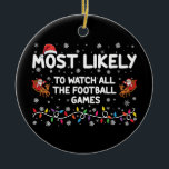 Am wahrscheinlichsten sind alle Fußballspiele. Keramik Ornament<br><div class="desc">Am wahrscheinlichsten sind alle Fußballspiele.</div>