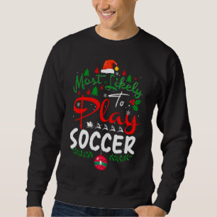 Am wahrscheinlichsten spielen Fußball Spaß Weihnac Sweatshirt