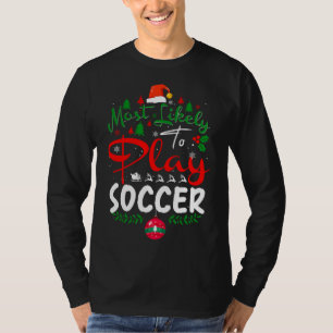 Am wahrscheinlichsten spielen Fußball Spaß Weihnac T-Shirt