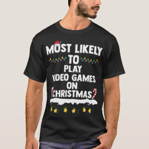 Am wahrscheinlichsten spielen Videospiele am Weihn T-Shirt
