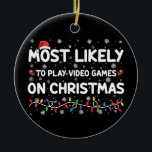 Am wahrscheinlichsten spielen Videospiele auf Weih Keramik Ornament<br><div class="desc">Am wahrscheinlichsten spielen Videospiele auf Weihnachts-Gamer</div>