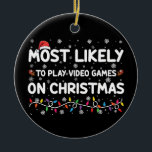 Am wahrscheinlichsten spielen Videospiele auf Weih Keramik Ornament<br><div class="desc">Am wahrscheinlichsten spielen Videospiele auf Weihnachts-Gamer</div>