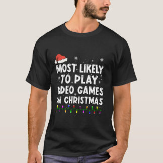 Am wahrscheinlichsten spielen Videospiele zu Weihn T-Shirt