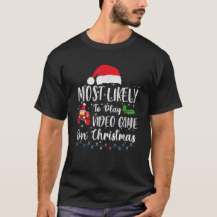 Am wahrscheinlichsten spielen Videospiele zu Weihn T-Shirt