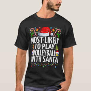 Am wahrscheinlichsten spielen Volleyball Weihnacht T-Shirt